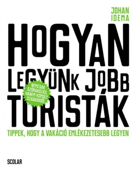 Cartographia Hogyan legyünk jobb turisták - Tippek, hogy a vakáció emlékezetesebb legyen 9789632449715