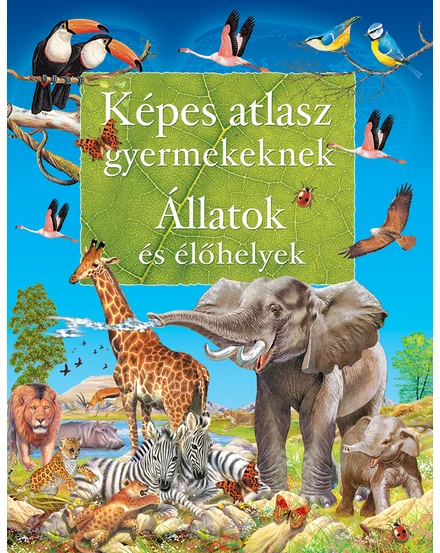 Cartographia - Képes atlasz gyermekeknek - Állatok és élőhelyek - 9789634459149