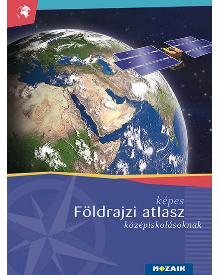 Cartographia Képes földrajzi atlasz középiskolásoknak (MS-4109U) - Mozaik-9789636976729