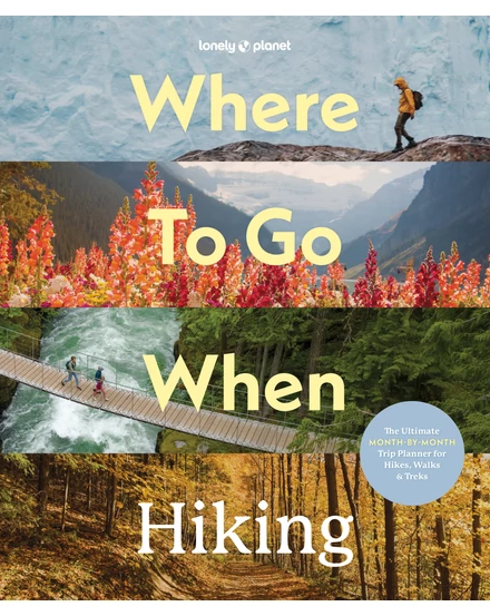 Cartographia Where To Go When Hiking útikönyv - Lonely Planet (angol)-9781837588756