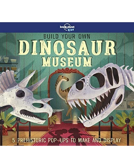 Építsd meg saját dinoszaurusz múzeumod (Build Your Own Dinosaur Museum) - Lonely Planet-9781788681278