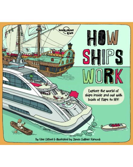Cartographia -Hogyan működnek a hajók (How Ships Work) - Lonely Planet-9781838690588