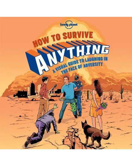 Cartographia-Hogyan éljünk túl BÁRMIT (How to Survive Anything) - Lonely Planet-9781743607527