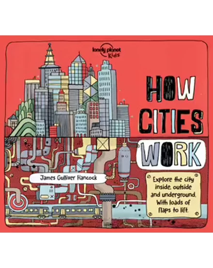 Cartographia -Hogyan működnek a városok (How Cities Work) - Lonely Planet-9781786570215