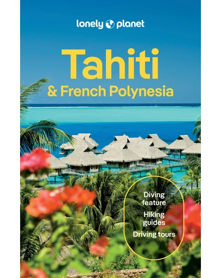 Cartographia Tahiti és Francia Polinézia útikönyv Lonely Planet (angol) 9781837583850