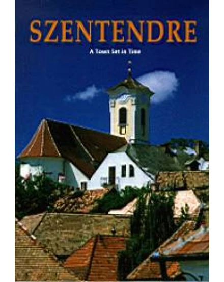 Cartographia Szentendre útikönyv - A town set in time (angol) - Corvina 9789631358568