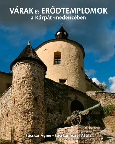Cartographia Várak és erődtemplomok a Kárpát-medencében 9789635442171
