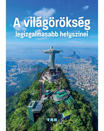 Cartographia A világörökség legizgalmasabb helyszínei 9789635101061