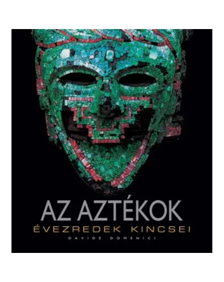 Cartographia Az aztékok - Évezredek kincsei album - Gabo 9789636890193