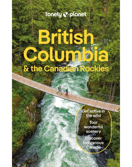 Cartographia British Columbia és a Kanadai Sziklás-hegység útikönyv Lonely Planet (angol) -9781838697013