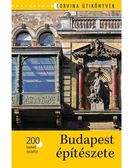 Cartographia Budapest építészete 200 kiemelt épülettel - Corvina 9789631366402