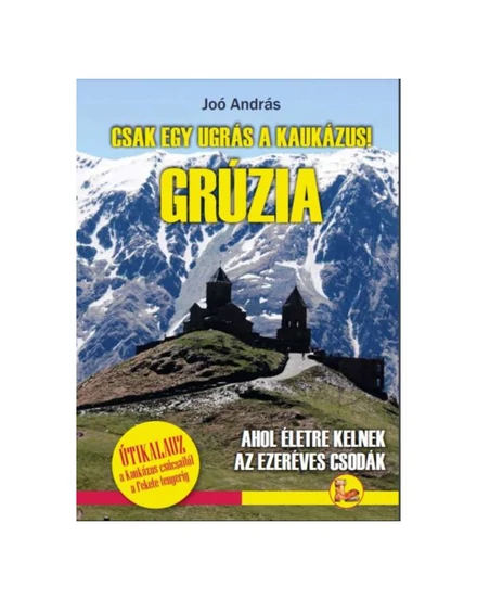 Cartographia Grúzia útikönyv (Csak egy ugrás a Kaukázus!)  9786150217611