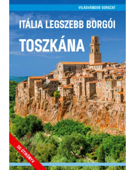 Cartographia 9786158153829 Itália legszebb borgói - Toszkána útikönyv - Világvándor - Juszt