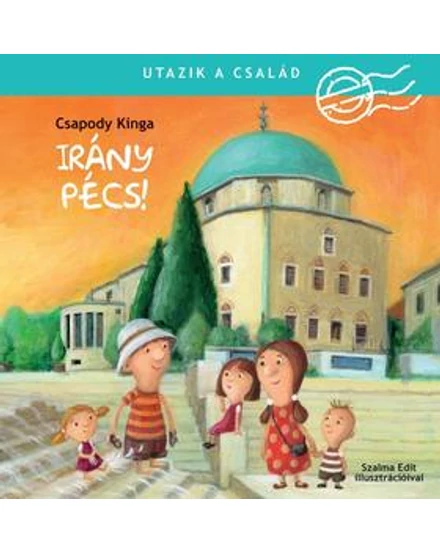Cartographia Irány Pécs! Utazik a család 9789634036876