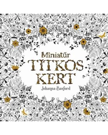 Cartographia Miniatűr titkos kert színező 9789634039143