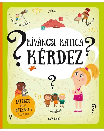 Cartographia Kíváncsi katica kérdez-Játékos könyv interaktív elemekkel Cser kiadó 9789632785516