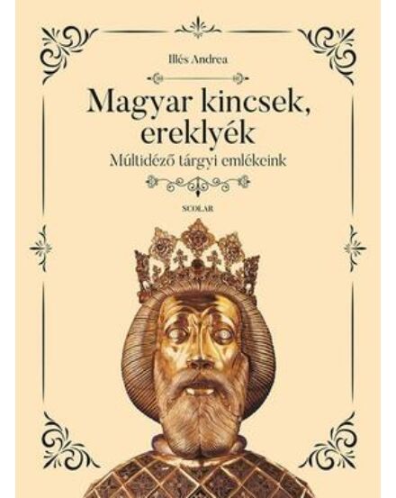 Cartographia Magyar kincsek, ereklyék album - Scolar 9789635092697