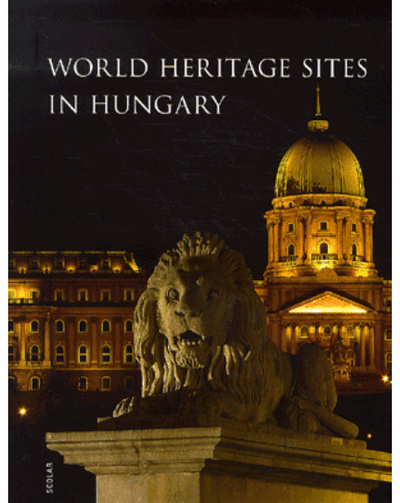 Cartographia Magyarország világörökségei album - World Heritage Sites in Hungary (angol) 9789632442624