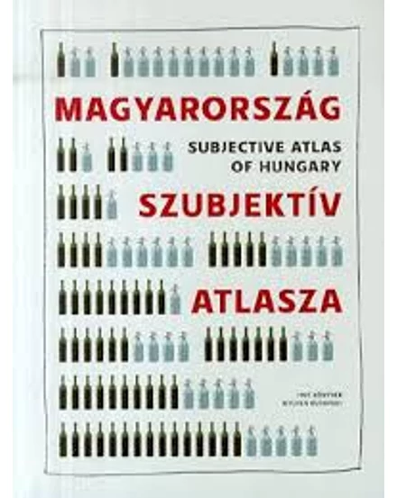 Cartographia Magyarország szubjektív atlasza - Subjective Atlas of Hungary 9789633040584