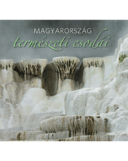 Cartographia Magyarország természeti csodái 9789630983549