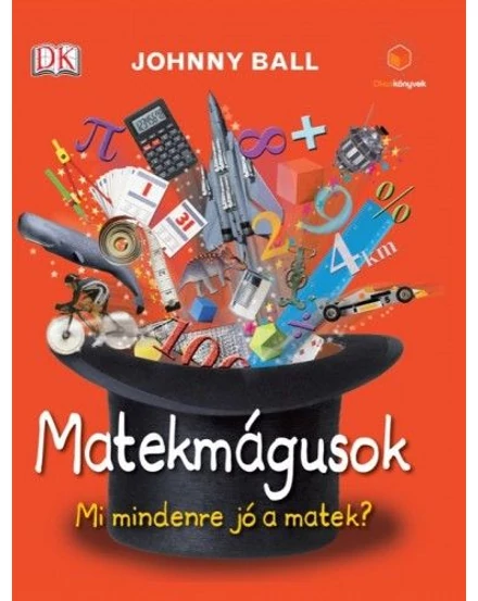 Cartographia Matekmágusok - Mi mindenre jó a matek? 9789633040935