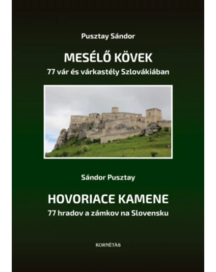 Cartographia Mesélő kövek: 77 vár és várkastély Szlovákiában - Hovoriace Kamene: 77 hradov a zámkov na Slovensku (magyar, szlovák) 9786155937163