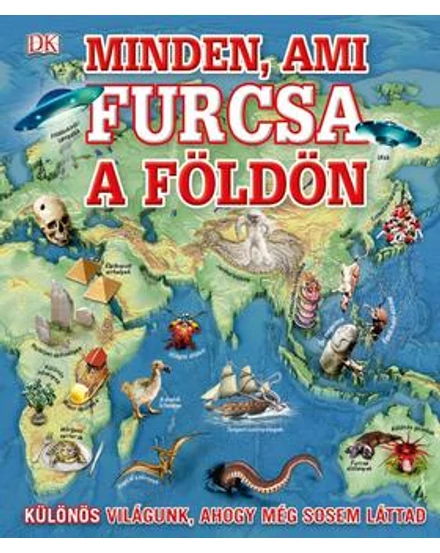 Cartographia Minden, ami furcsa a Földön - Különös világunk, ahogy még sosem láttad 9789633048382