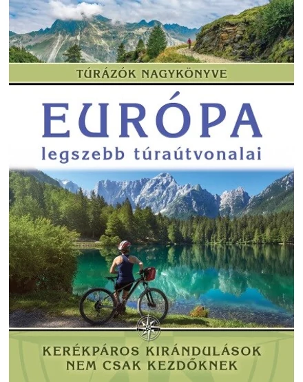 Cartographia Európa legszebb túraútvonalai - Kerékpáros kirándulások nem csak kezdőknek (IPC) 9789636357818