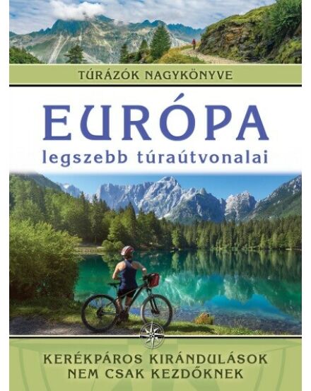 Cartographia Európa legszebb túraútvonalai - Kerékpáros kirándulások nem csak kezdőknek (IPC) 9789636357818