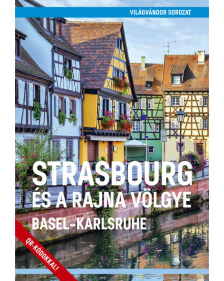 Cartographia Strasbourg és a Rajna völgye (Basel-Karlsruhe) útikönyv 9786158130202
