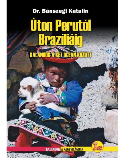 Cartographia Úton Perutól Brazíliáig - Kalandok a két óceán között - Dekameron-9786155072369