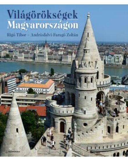 Cartographia Világörökségek Magyarországon album - Alexandra 9789634475903