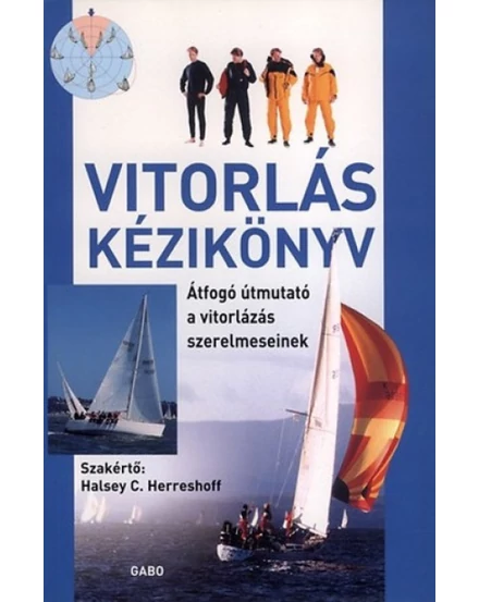 Cartographia Vitorlás kézikönyv - Átfogó útmutató a vitorlázás szerelmeseinek - Gabo 9789635661169