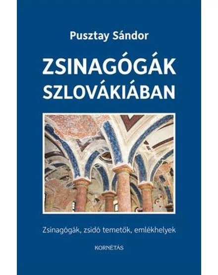 Cartographia Zsinagógák Szlovákiában - Zsinagógák, zsidó temetők, emlékhelyek 9786155058929