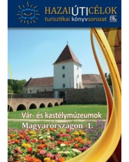 Cartographia Vár- és kastélymúzeumok Magyarországon 1. 9786155725227