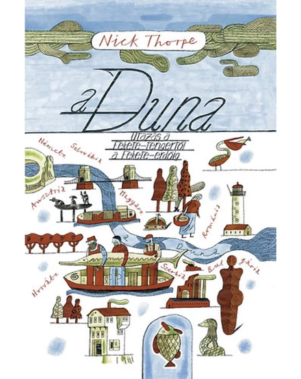 Cartographia A Duna - Utazás a Fekete-tengertől a Fekete-erdőig 9789632445984
