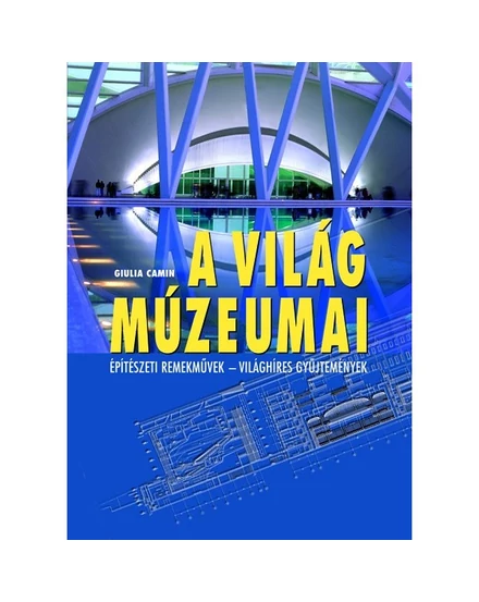 Cartographia A világ múzeumai - Építészeti remekművek - Világhíres gyűjtemények 9789636890773