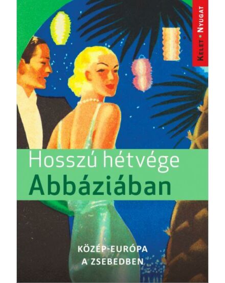 Cartographia Hosszú hétvége Abbáziában - Közép-Európa a zsebedben útikönyv 9786155401060