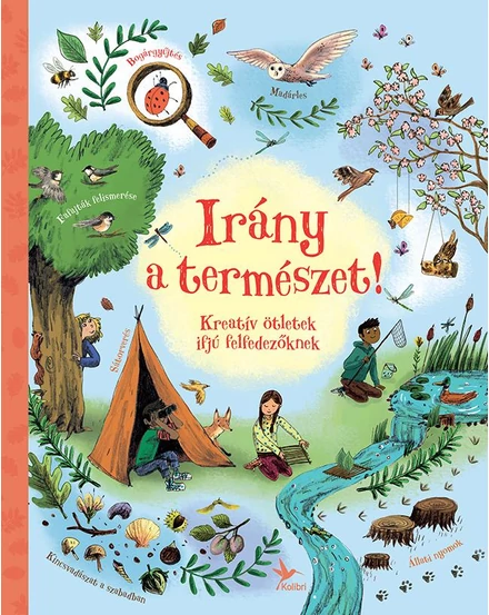 Cartographia Irány a természet ! - Kreatív ötletek ifjú felfedezőknek könyv 9789634370710