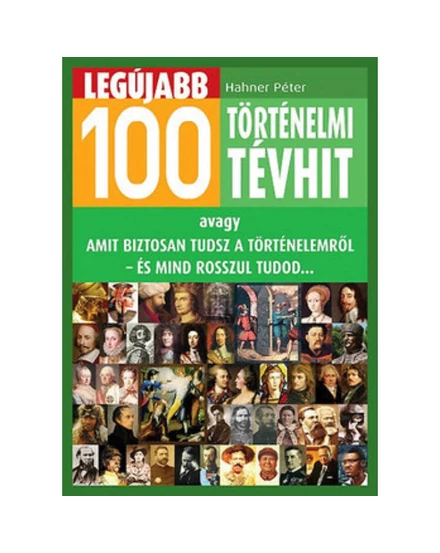 Cartographia Legújabb 100 történelmi tévhit könyv - Animus 9789633243619