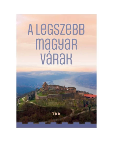 Cartographia A legszebb magyar várak - TKK 9789635101672