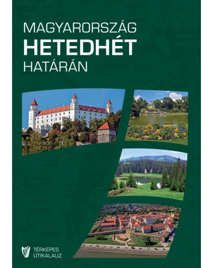 Cartographia Magyarország hetedhét határán útikönyv 9786155426766