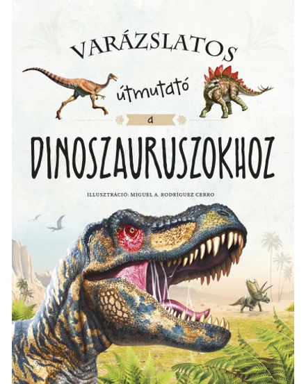Cartographia-Varázslatos útmutató a dinoszauruszokhoz - 9789634833239